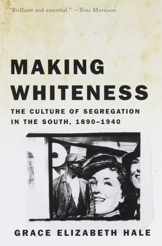 The Culture of Segregation in the South, 1890-1940: Making Whiteness
