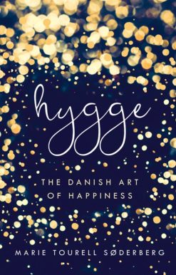 Hygge: The Danish Art of Happiness