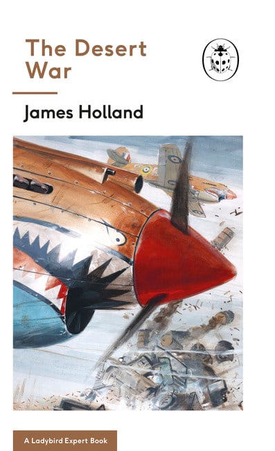 The Desert War: A Ladybird Expert Book (WW2 #4)