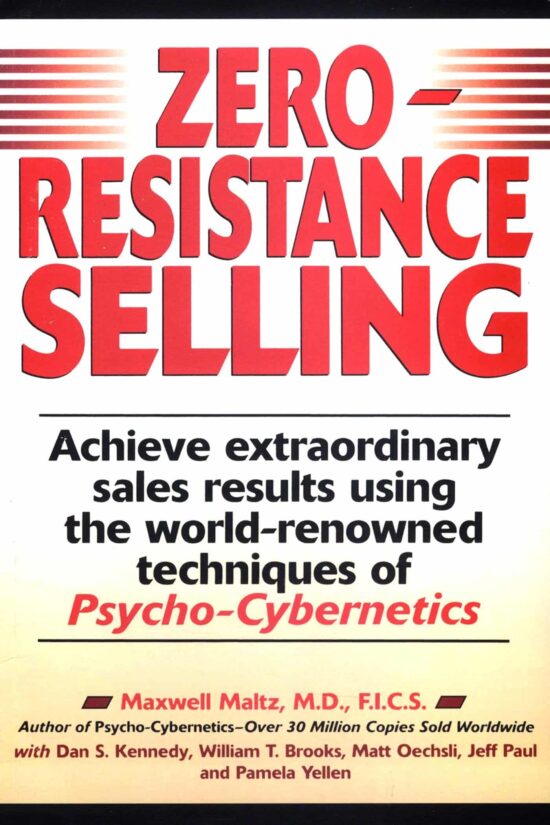 Achieve Extraordinary Sales Results Using World Renowned techqs Psycho Cyberneti: Zero-Resistance Selling
