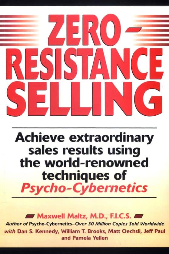 Achieve Extraordinary Sales Results Using World Renowned techqs Psycho Cyberneti: Zero-Resistance Selling