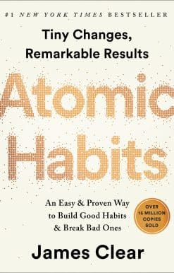An Easy & Proven Way to Build Good Habits & Break Bad Ones: Atomic Habits