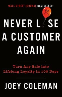 Never Lose a Customer Again: Turn Any Sale into Lifelong Loyalty in 100 Days