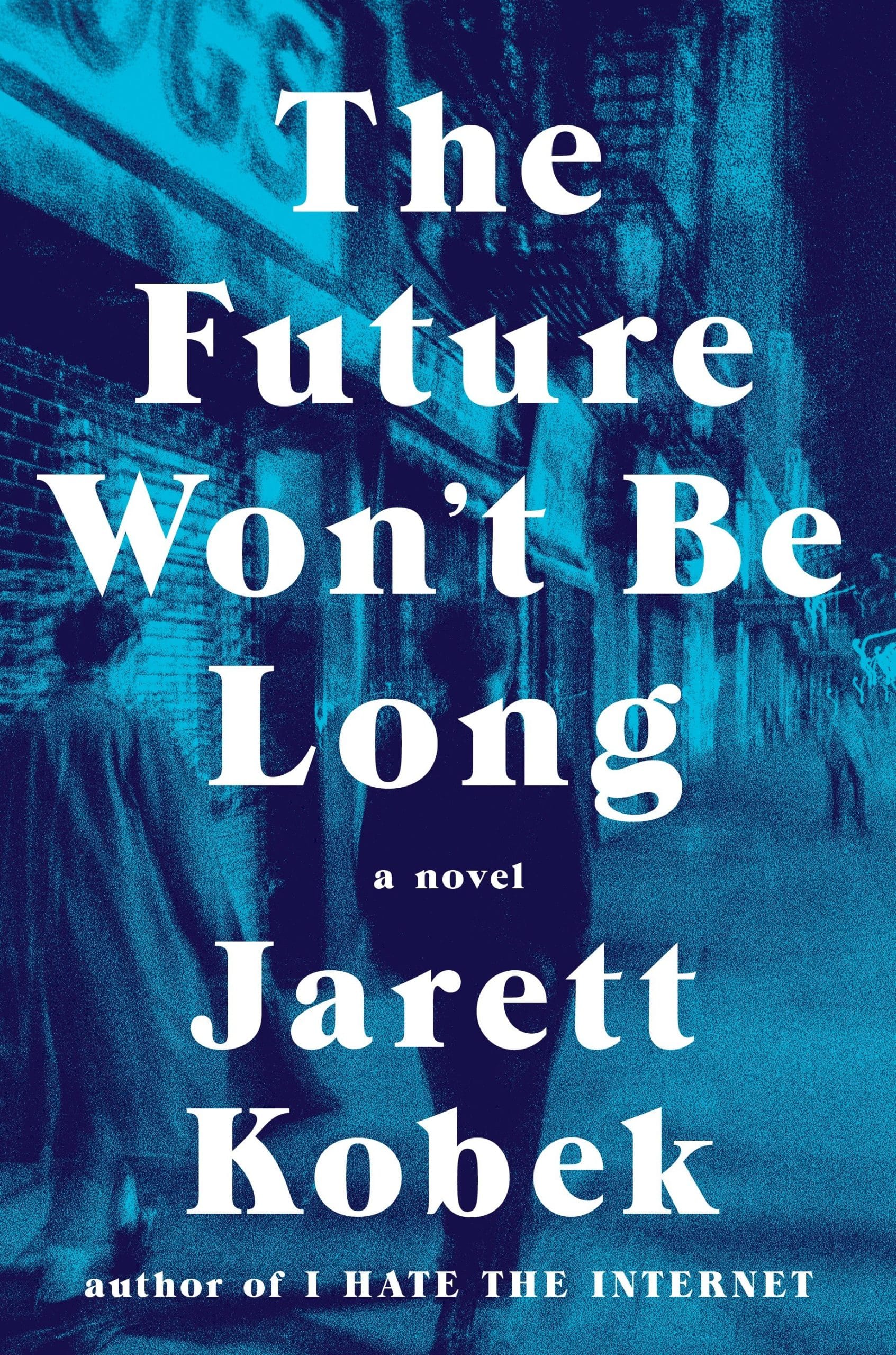 A Novel: The Future Won't Be Long