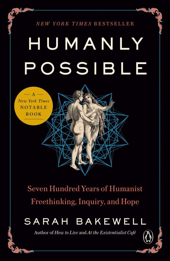 Seven Hundred Years of Humanist Freethinking, Inquiry, and Hope: Humanly Possible