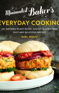 Minimalist Baker's Everyday Cooking: 101 Entirely Plant-Based, Mostly Gluten-Free, Easy and Delicious Recipes: A Cookbook