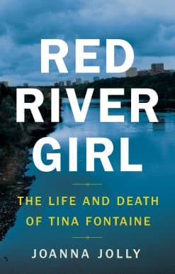 Red River Girl: The Life and Death of Tina Fontaine