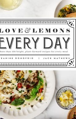 Love and Lemons Every Day: Plant-Focused Meals to Enjoy Now or Make Ahead