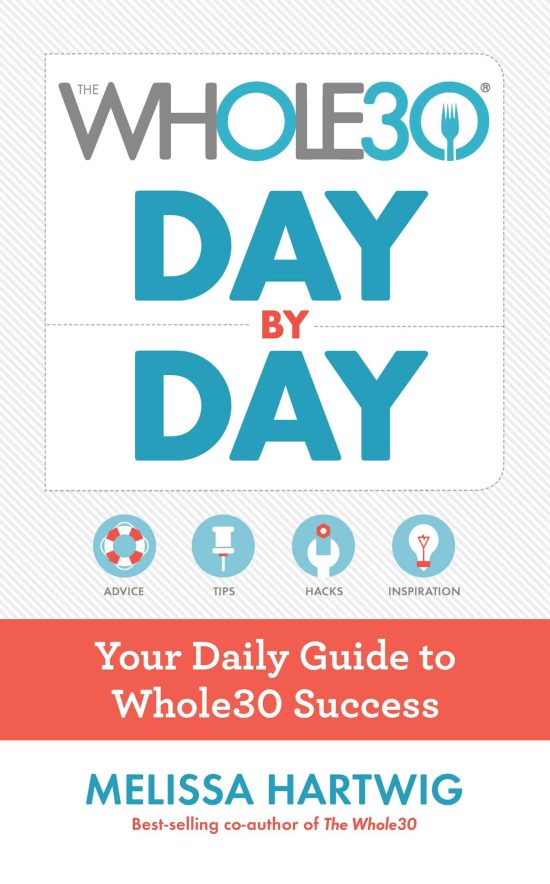 The Whole30 Day by Day: Your Daily Guide to Whole30 Success