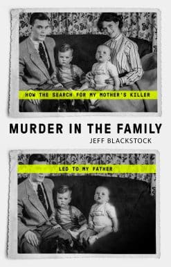 Murder in the Family: How the Search for My Mother's Killer Led to My Father