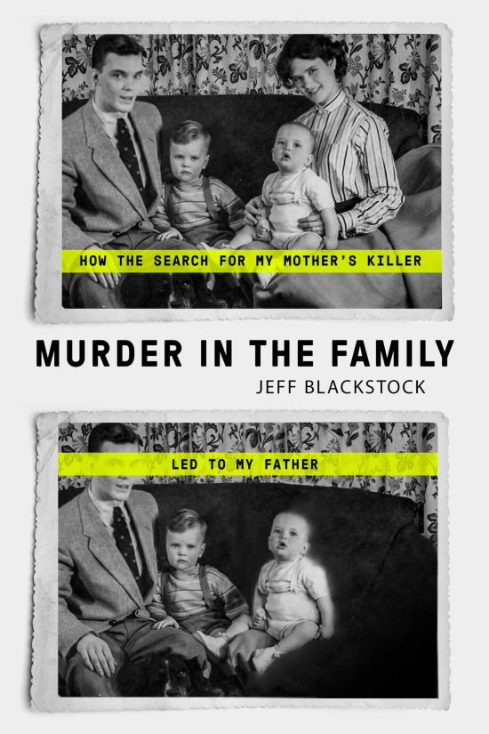 Murder in the Family: How the Search for My Mother's Killer Led to My Father