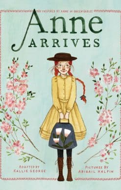 Anne Arrives: Inspired by Anne of Green Gables