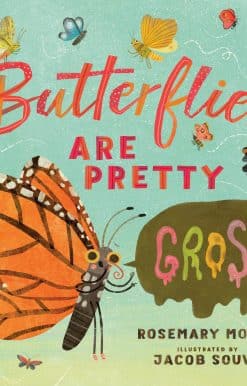 Butterflies Are Pretty ... Gross!
