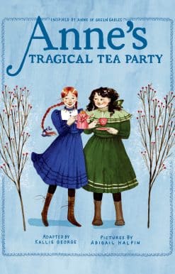 Anne's Tragical Tea Party: Inspired by Anne of Green Gables