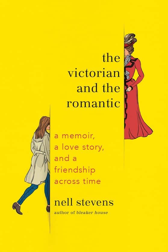 The Victorian and the Romantic: A Memoir, a Love Story, and a Friendship Across Time
