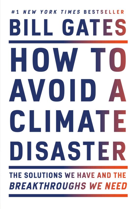 How to Avoid a Climate Disaster: The Solutions We Have and the Breakthroughs We Need