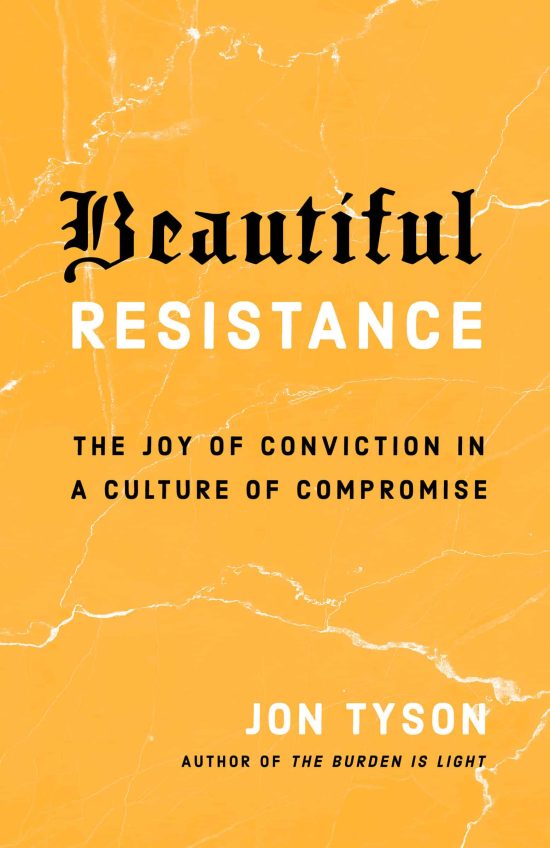 The Joy of Conviction in a Culture of Compromise: Beautiful Resistance