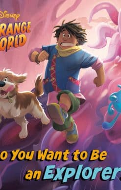 So You Want to Be an Explorer! (Disney Strange World)