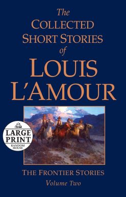 The Collected Short Stories of Louis L'Amour, Volume 2: The Frontier Stories