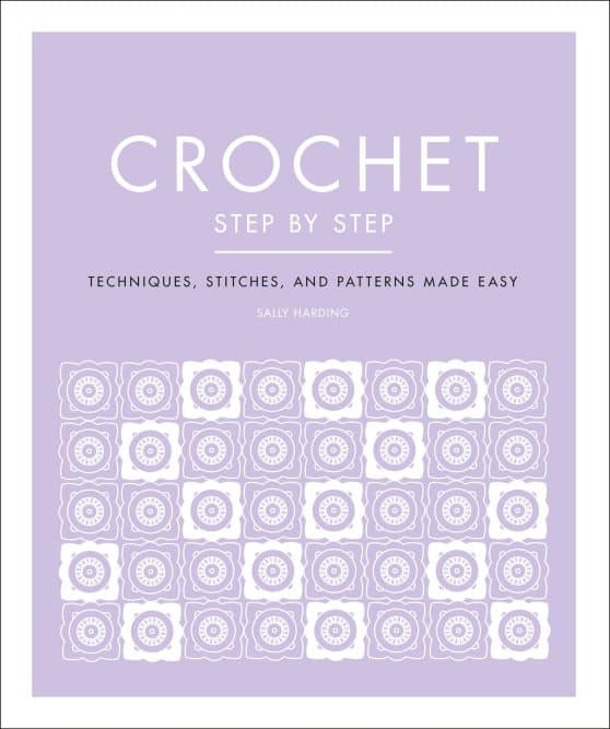 Techniques, Stitches, and Patterns Made Easy: Crochet Step by Step