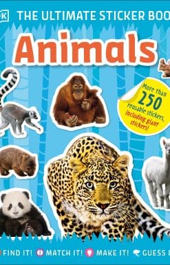 The Ultimate Sticker Book Animals: More Than 250 Reusable Stickers, Including Giant Stickers!