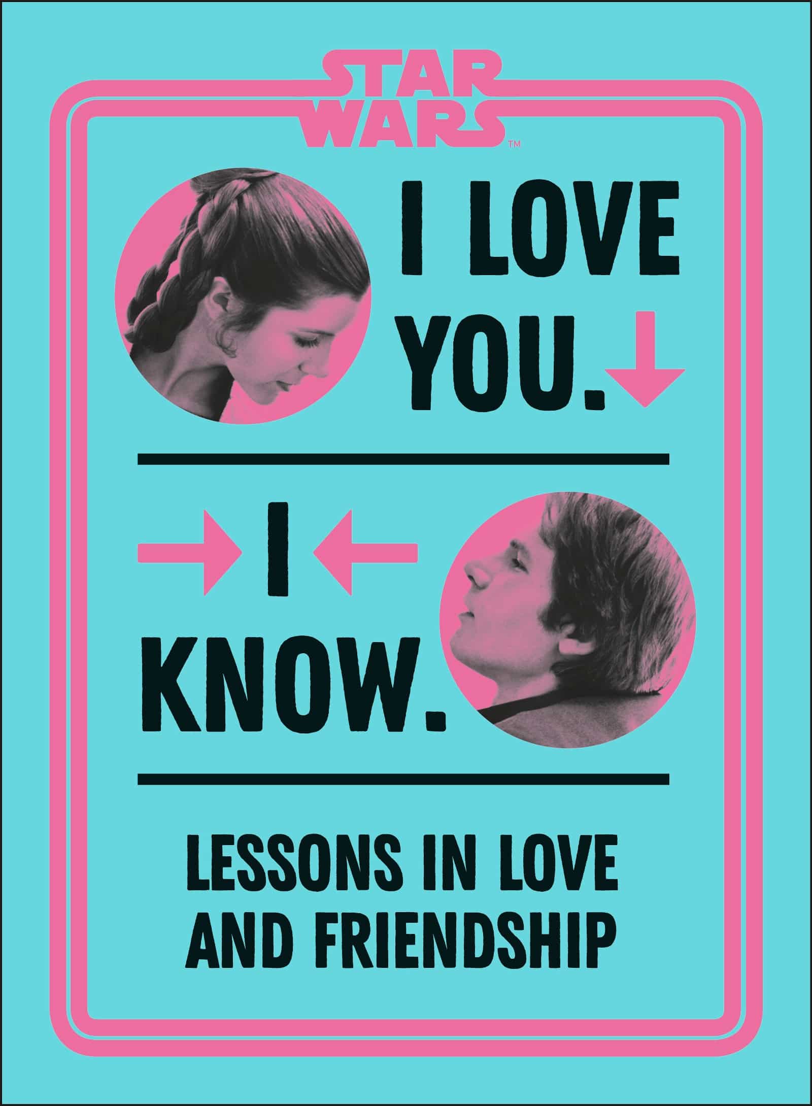 9780744037111 Star Wars I Love You. I Know.: Lessons in Love and Friendship