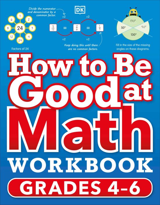 The simplest–ever visual workbook: How to Be Good at Math Workbook, Grades 4-6