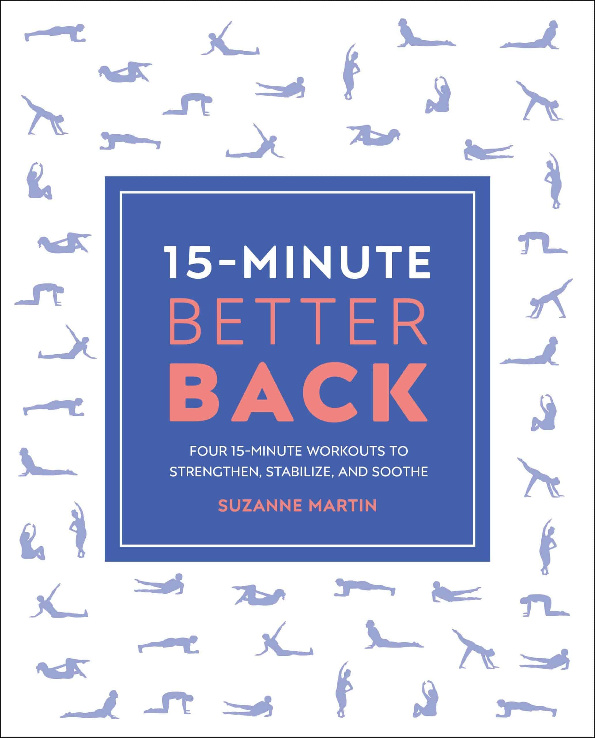 Four 15-Minute Workouts To Strengthen, Stabilize, And Soothe: 15-Minute Better Back