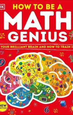 Your Brilliant Brain and How to Train It: How to Be a Math Genius