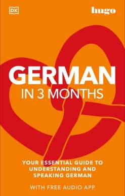 Your Essential Guide to Understanding and Speaking German: German in 3 Months with Free Audio App