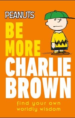 Find Your Own Worldly Wisdom: Peanuts Be More Charlie Brown