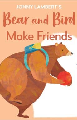 Jonny Lambert's Bear and Bird: Make Friends: Even Bears Get Nervous Before Starting School