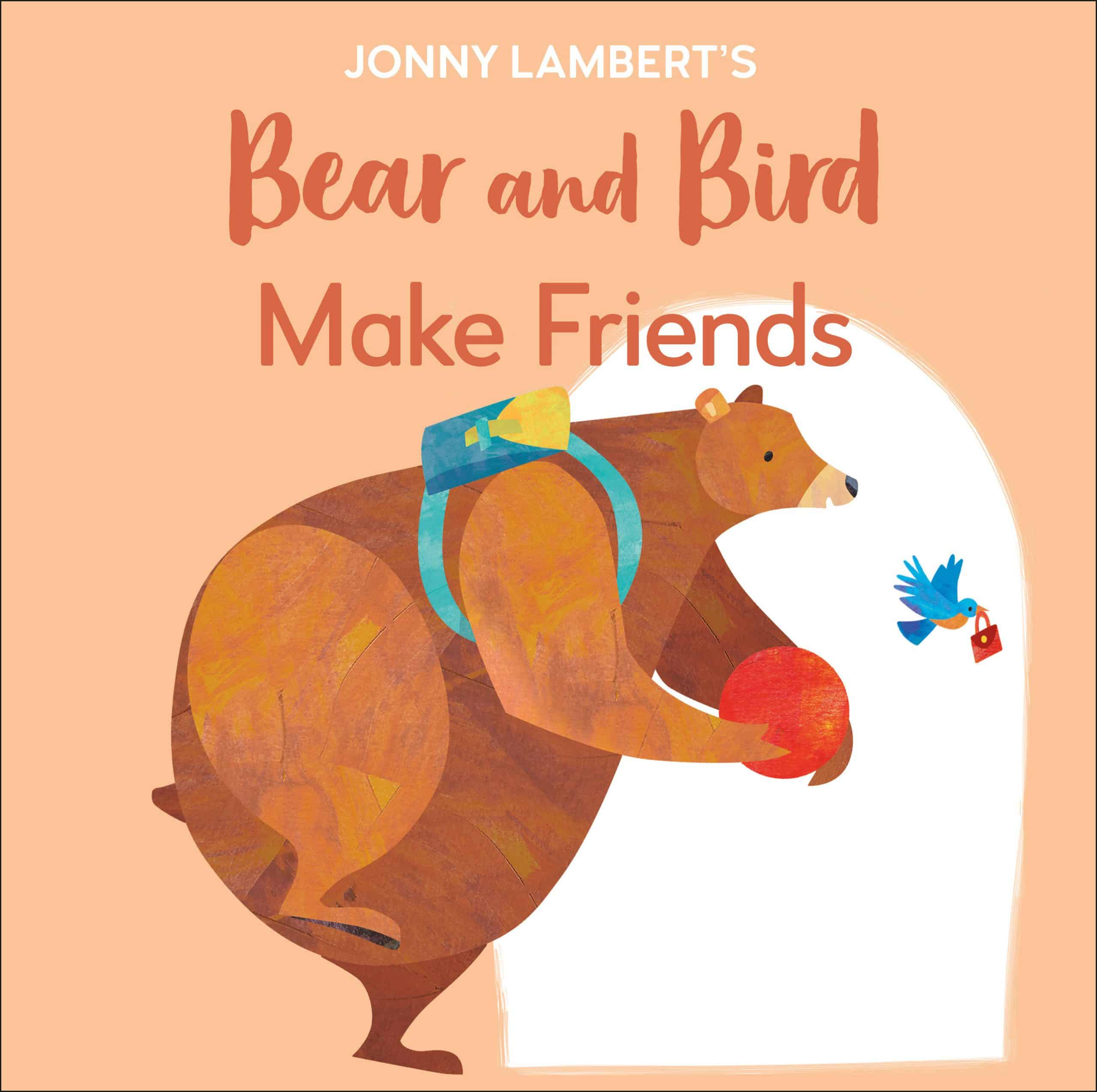9780744056754 Jonny Lambert's Bear and Bird: Make Friends: Even Bears Get Nervous Before Starting School