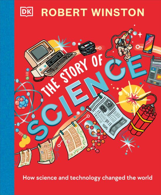 How Science and Technology Changed the World: Robert Winston: The Story of Science