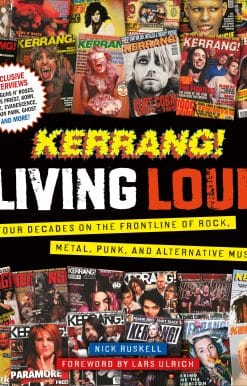 Kerrang! Living Loud: Four Decades on the Frontline of Rock, Metal, Punk, and Alternative Music