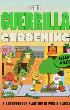 Get Guerrilla Gardening: A Handbook for Planting in Public Places