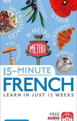 15-Minute French: Learn in Just 12 Weeks