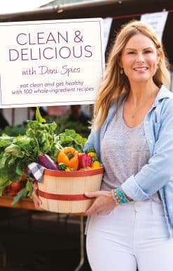 Clean & Delicious: Eat Clean and Get Healthy with 100 Whole-Ingredient Recipes