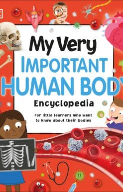 My Very Important Human Body Encyclopedia: For Little Learners Who Want to Know About Their Bodies