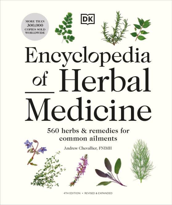 560 Herbs and Remedies for Common Ailments: Encyclopedia of Herbal Medicine New Edition