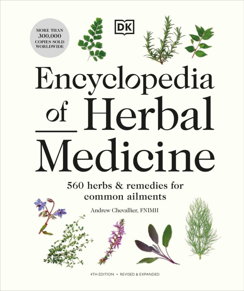560 Herbs and Remedies for Common Ailments: Encyclopedia of Herbal Medicine New Edition