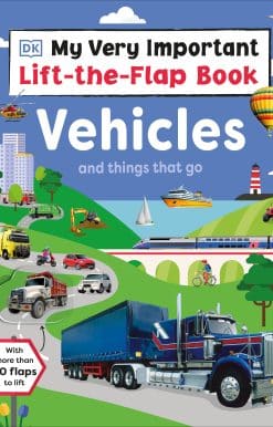My Very Important Lift-the-Flap Book: Vehicles and Things That Go: With More Than 80 Flaps to Lift