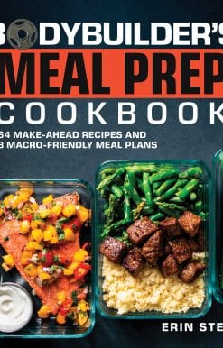 The Bodybuilder's Meal Prep Cookbook: 64 Make-Ahead Recipes and 8 Macro-Friendly Meal Plans