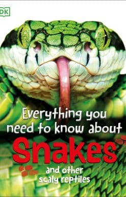 And Other Scaly Reptiles: Everything You Need to Know About Snakes