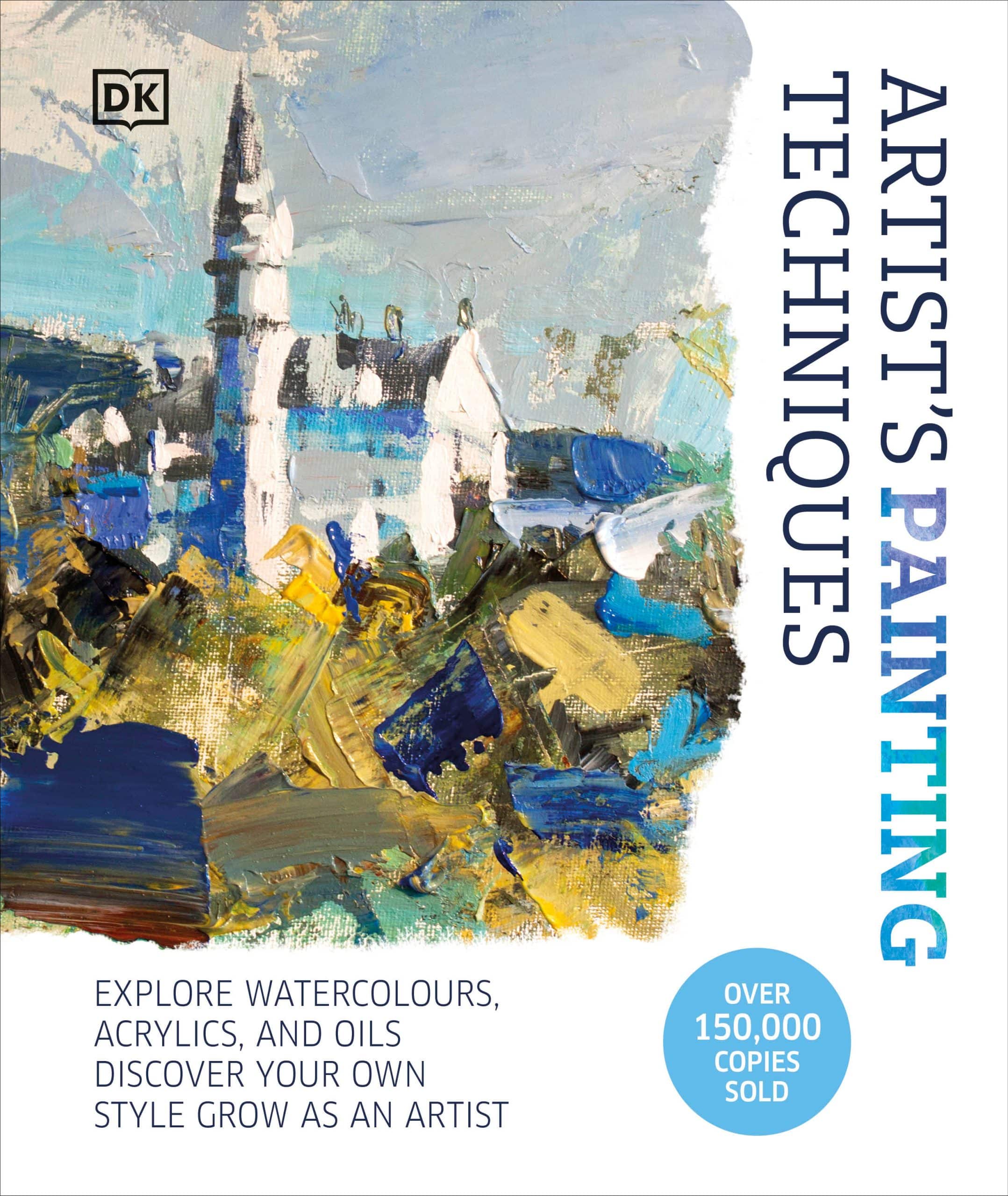 9780744088489 Artist's Painting Techniques: Explore Watercolors, Acrylics, and Oils. Discover Your Own Style. Grow as an Artist