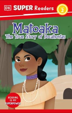 DK Super Readers Level 2 Matoaka: The True Story of Pocahontas