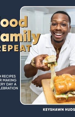 Food Family Repeat: Recipes for Making Every Day a Celebration: A Cookbook