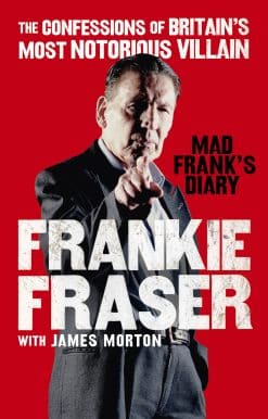 The Confessions of Britain#s Most Notorious Villain: Mad Frank's Diary