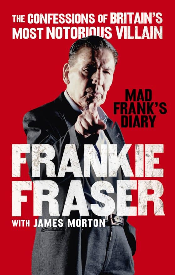 The Confessions of Britain#s Most Notorious Villain: Mad Frank's Diary