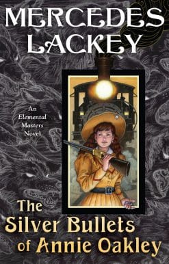 An Elemental Masters Novel: The Silver Bullets of Annie Oakley